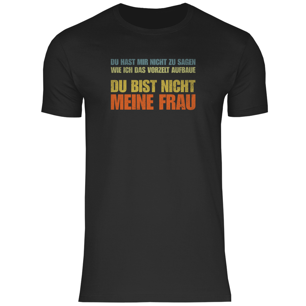 Vorzelt...Du bist nicht meine Frau - MĂ€nner Shirt - Campingfamilie.de