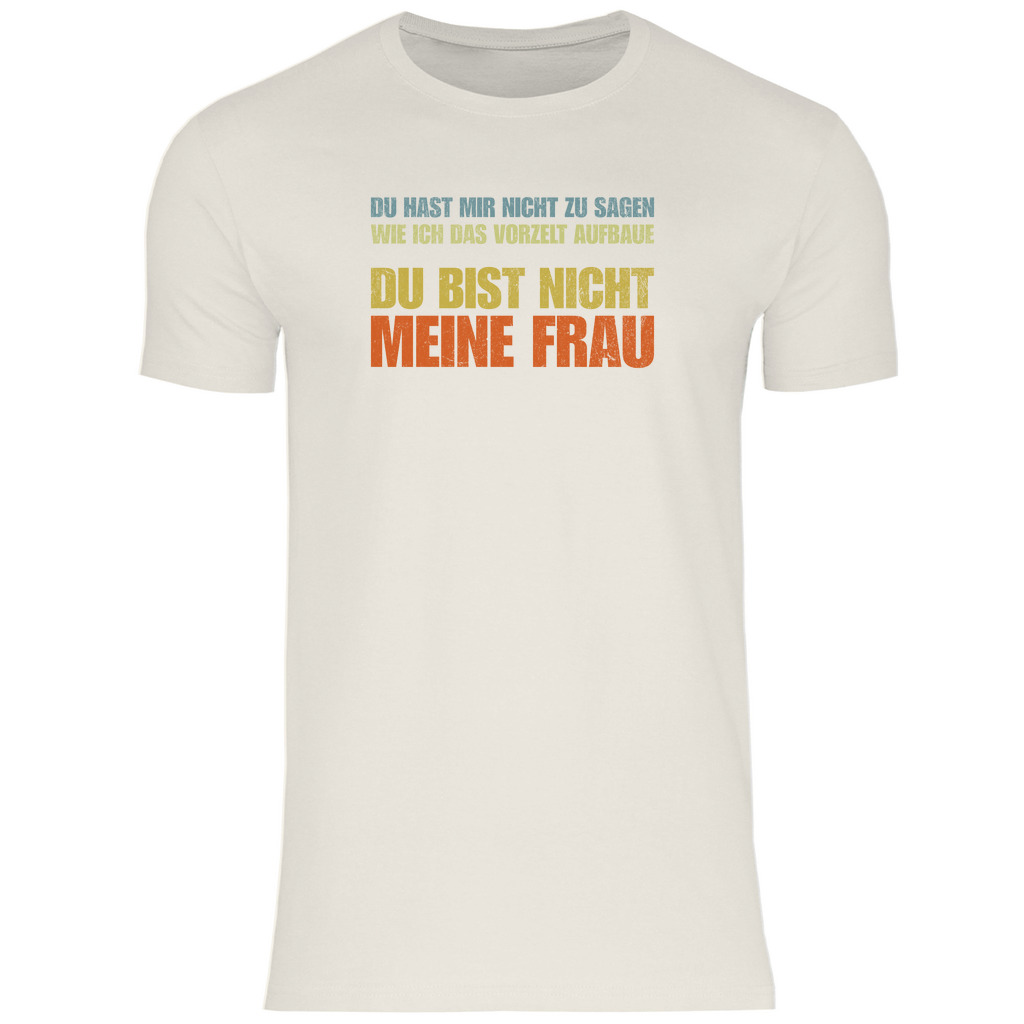 Vorzelt...Du bist nicht meine Frau - MĂ€nner Shirt - Campingfamilie.de