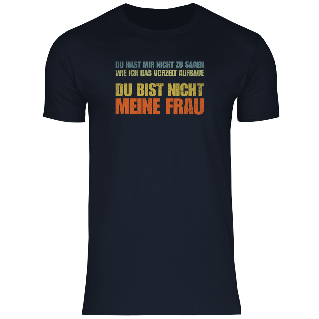 Vorzelt...Du bist nicht meine Frau - MĂ€nner Shirt - Campingfamilie.de
