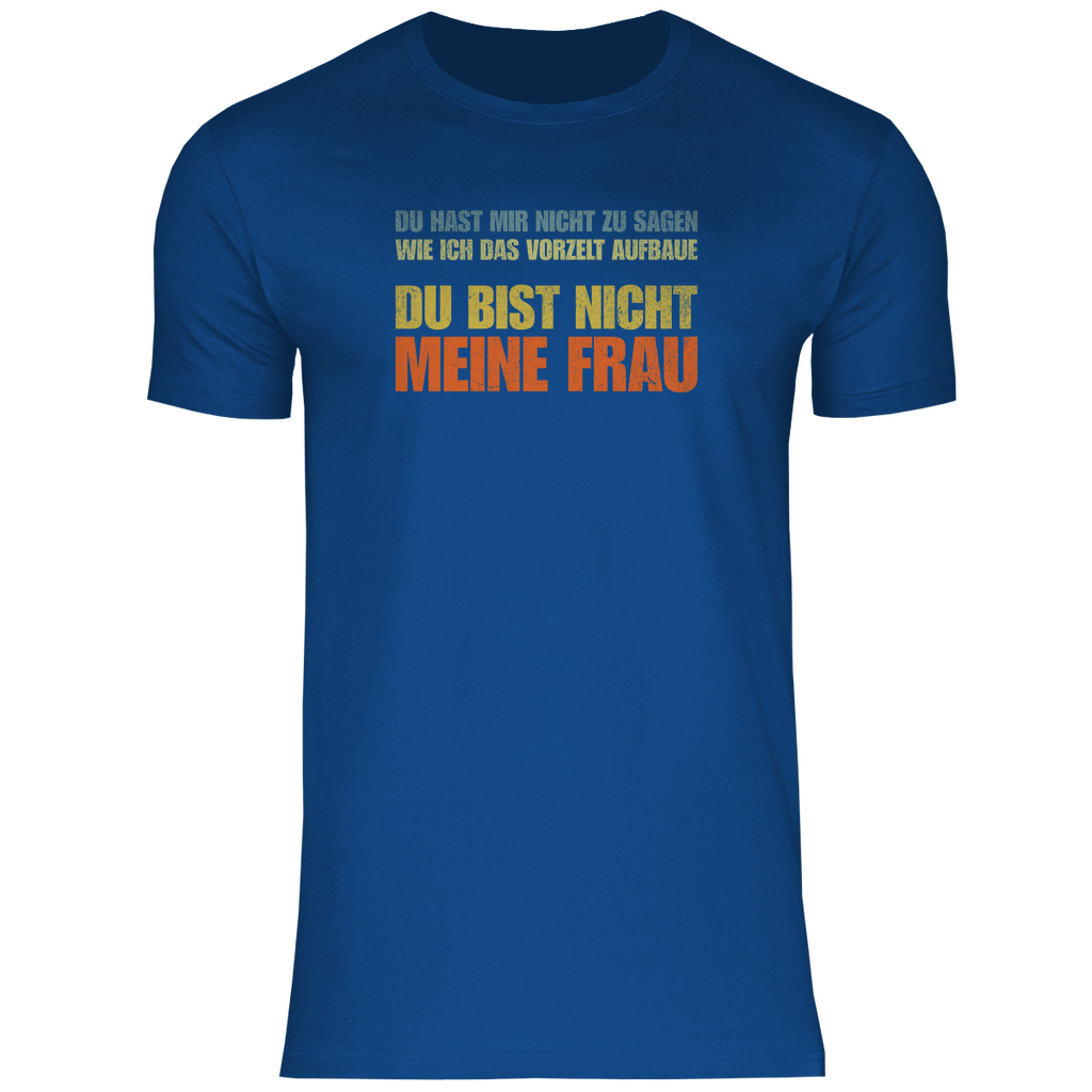 Vorzelt...Du bist nicht meine Frau - MĂ€nner Shirt - Campingfamilie.de