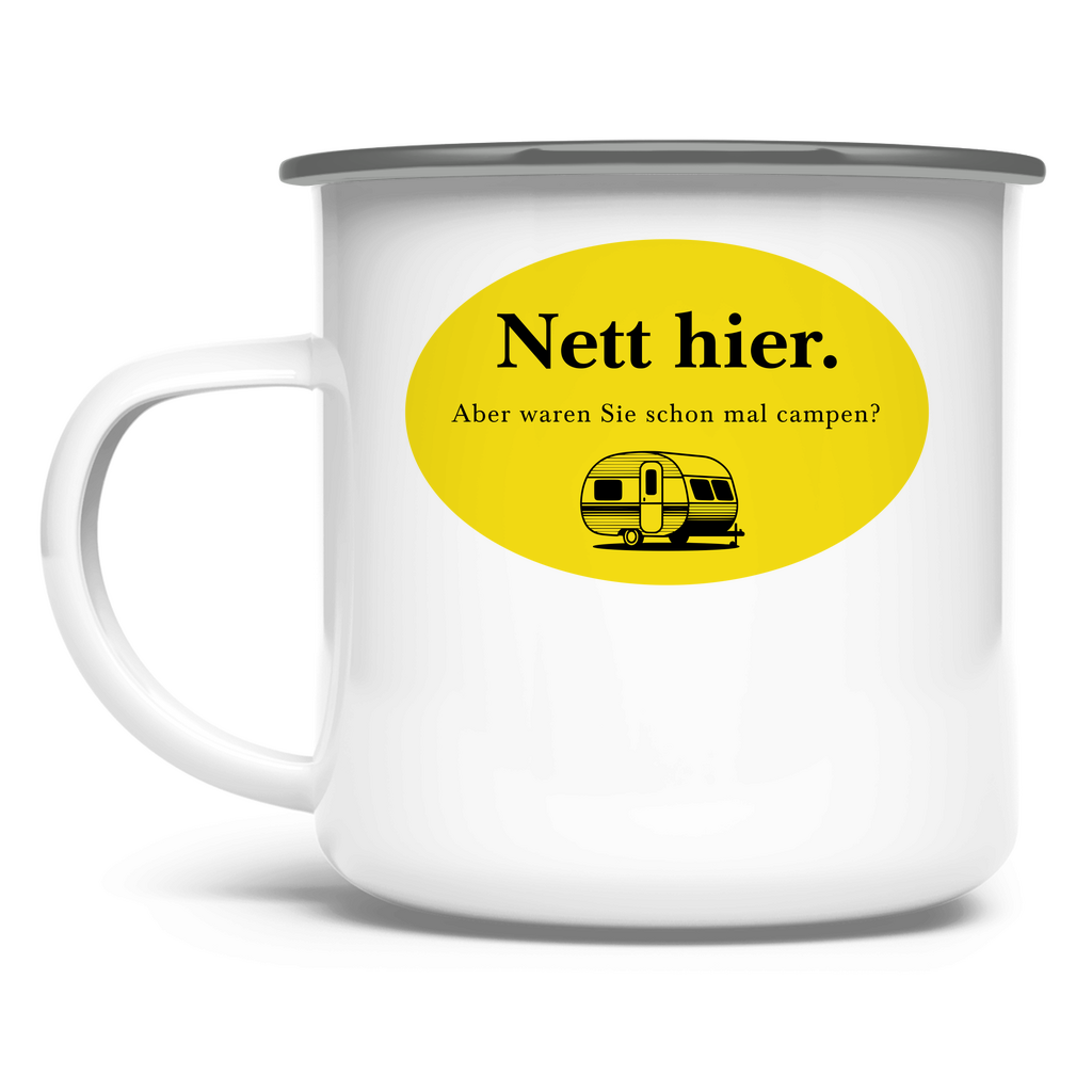 Nett hier. Aber waren Sie schon mal campen? - Emaille Tasse