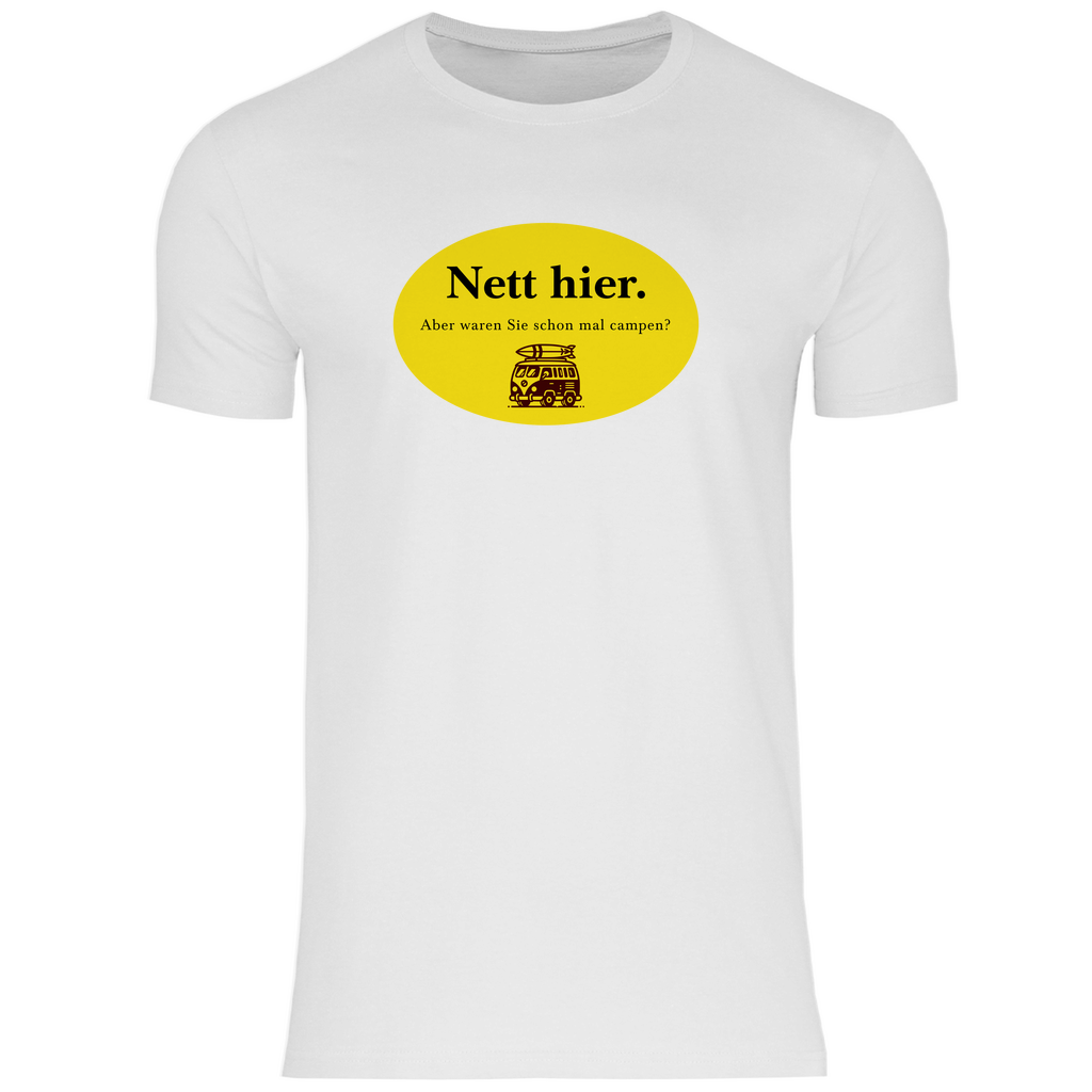 Nett hier. Aber waren Sie schon mal campen? - Männer Shirt