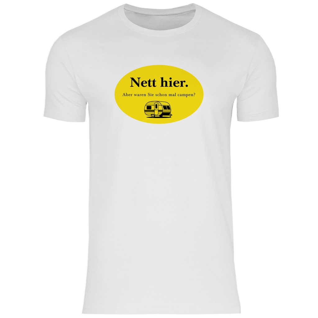 Nett hier. Aber waren Sie schon mal campen? - Männer Shirt