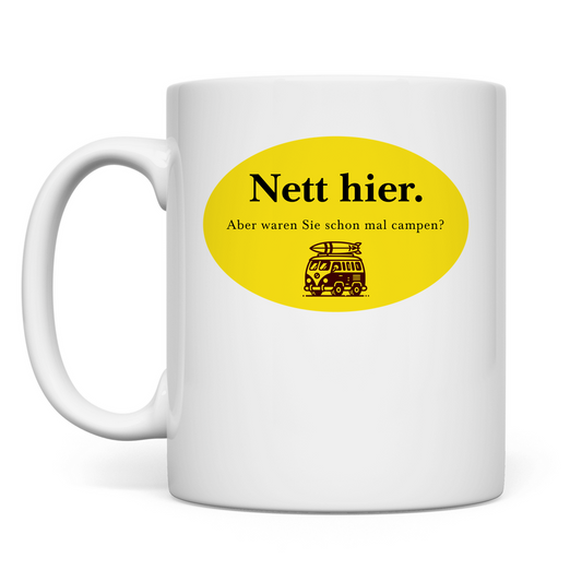 Nett hier. Aber waren Sie schon mal campen? - Tasse