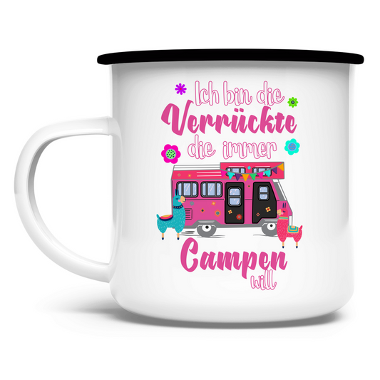 Ich bin die Verrückte, die immer Campen will - Emaille Tasse - Campingfamilie.de