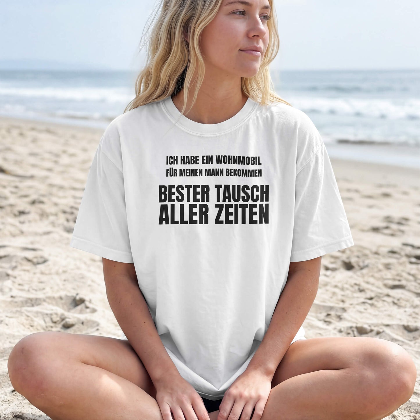 Ich habe ein Wohnmobil für meinen Mann bekommen. Bester Tausch aller Zeiten - Shirt