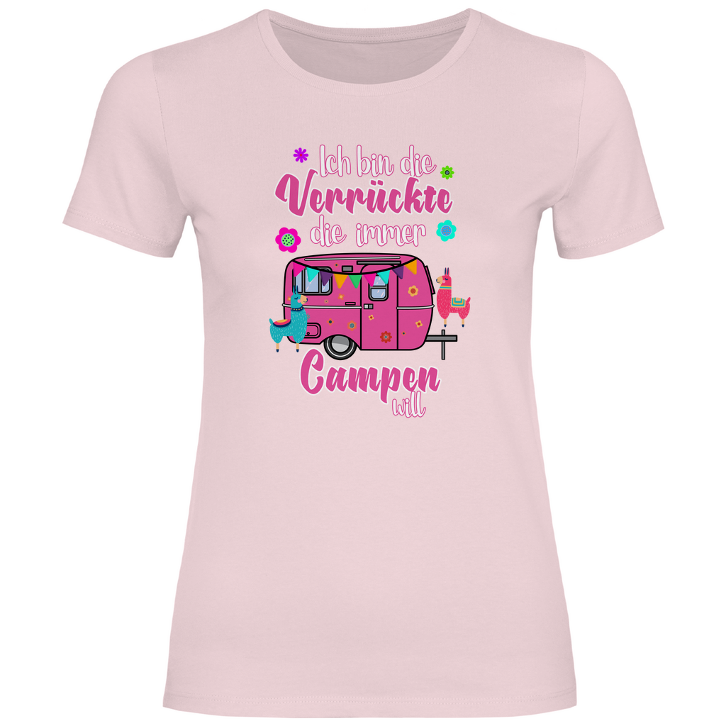 Ich bin die Verrückte, die immer Campen will - Frauen Shirt