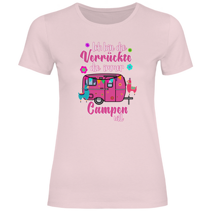 Ich bin die Verrückte, die immer Campen will - Frauen Shirt