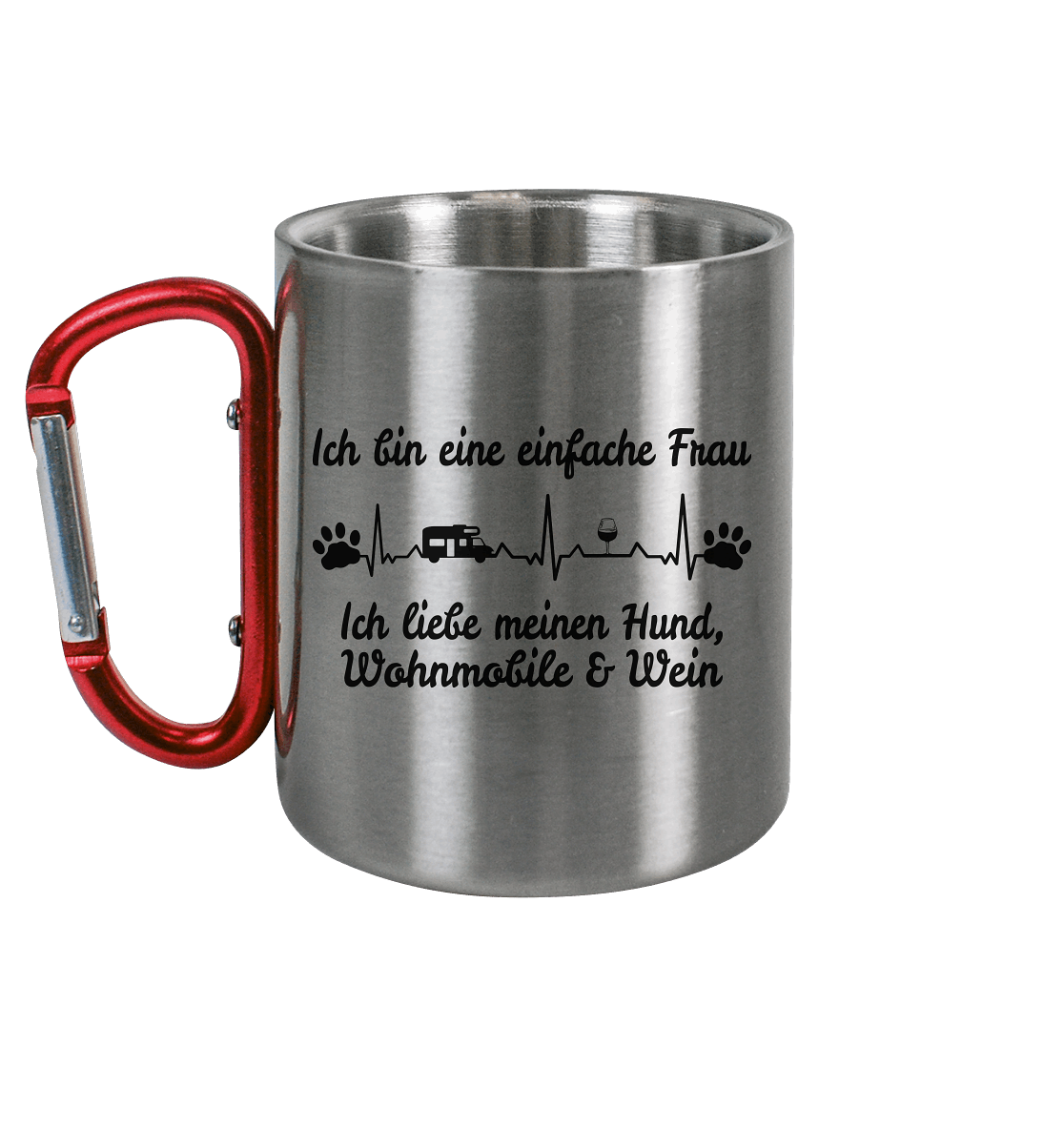 Ich bin eine einfache Frau - Ich liebe meinen Hund, Wohnmobil und Wein - Edelstahl Tasse