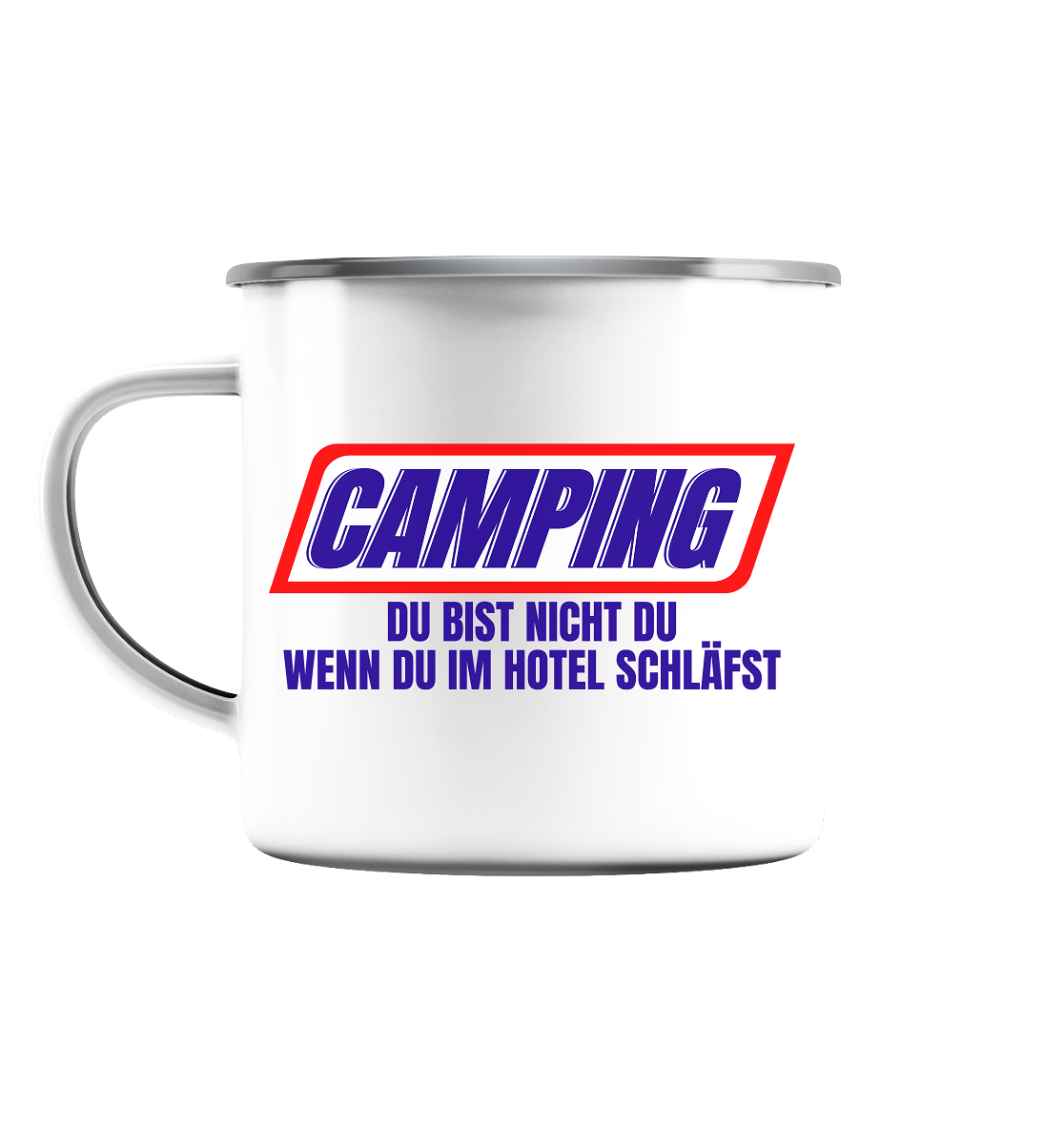 Camping - du bist nicht du, wenn du im Hotel schläfst! - Emaille Tasse (Silber)