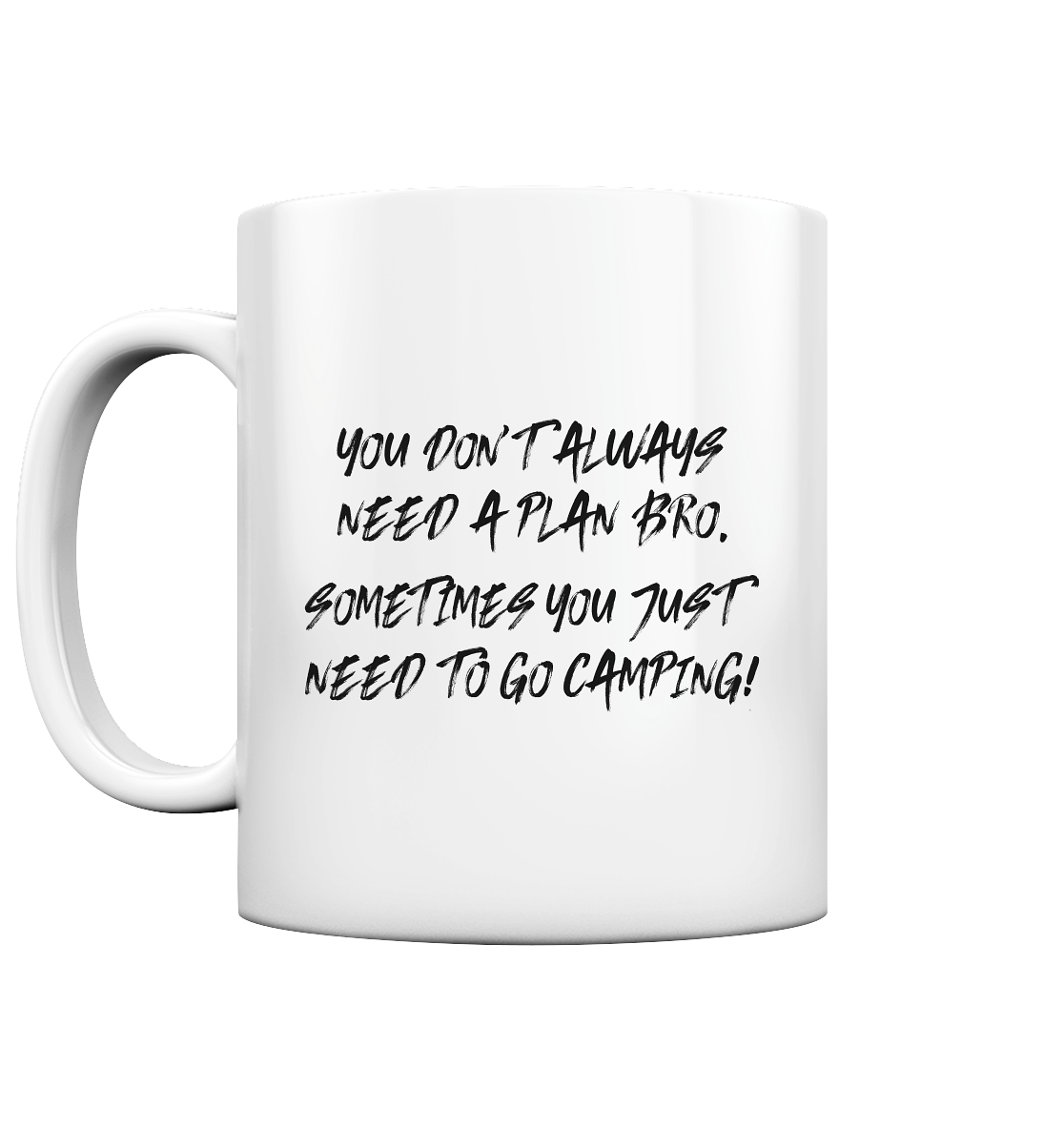 Don't Need A Plan - Just Go Camping - Tasse glossy