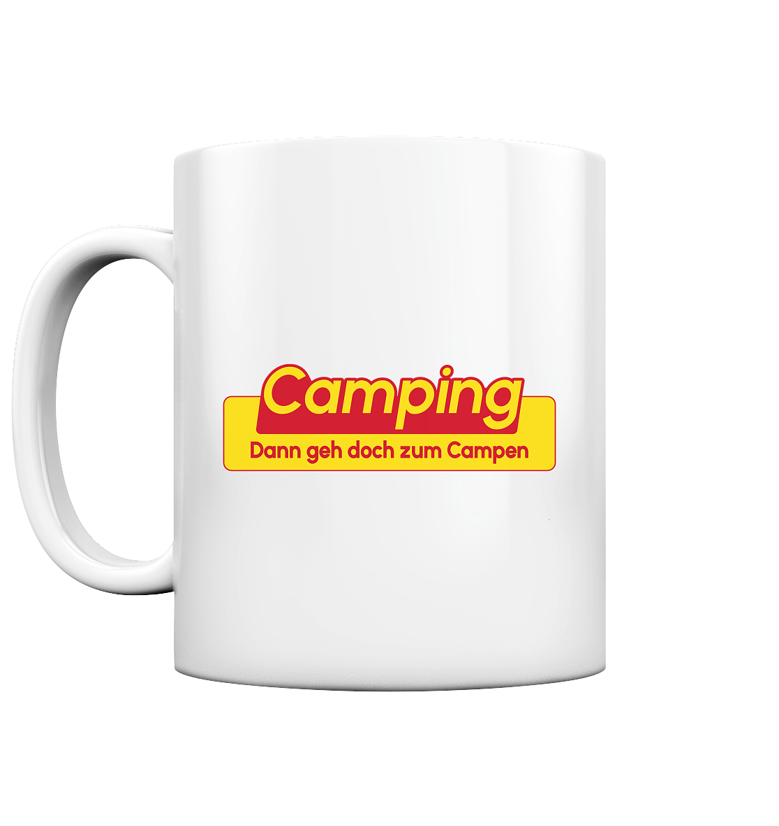 Dann geh doch zum Campen! - Tasse glossy