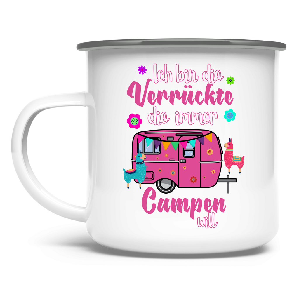 Ich bin die Verrückte, die immer Campen will - Emaille Tasse