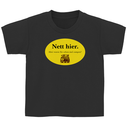 Nett hier. Aber waren Sie schon mal campen? - Kinder Shirt
