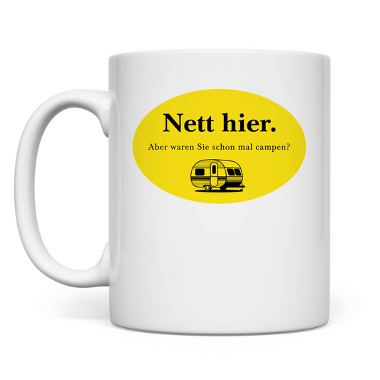 Nett hier. Aber waren Sie schon mal campen? - Tasse