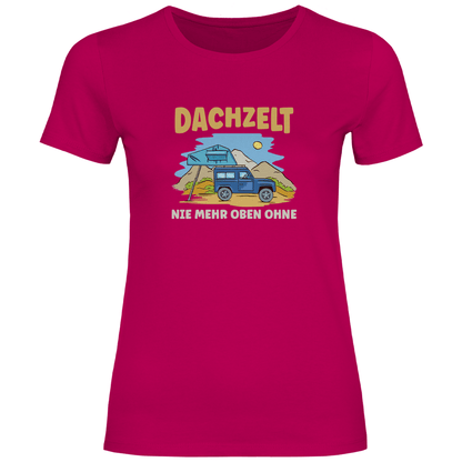 Dachzelt - Nie mehr oben ohne - Frauen Shirt - Campingfamilie.de