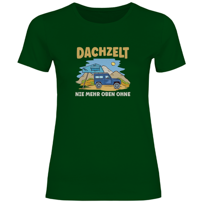 Dachzelt - Nie mehr oben ohne - Frauen Shirt - Campingfamilie.de