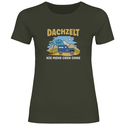 Dachzelt - Nie mehr oben ohne - Frauen Shirt - Campingfamilie.de