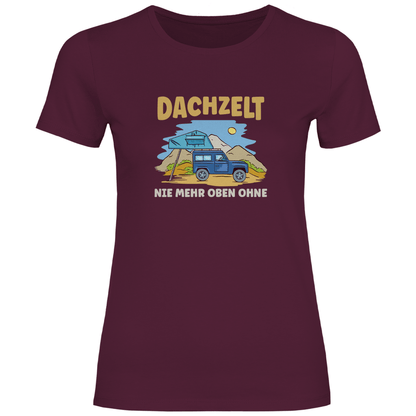 Dachzelt - Nie mehr oben ohne - Frauen Shirt - Campingfamilie.de