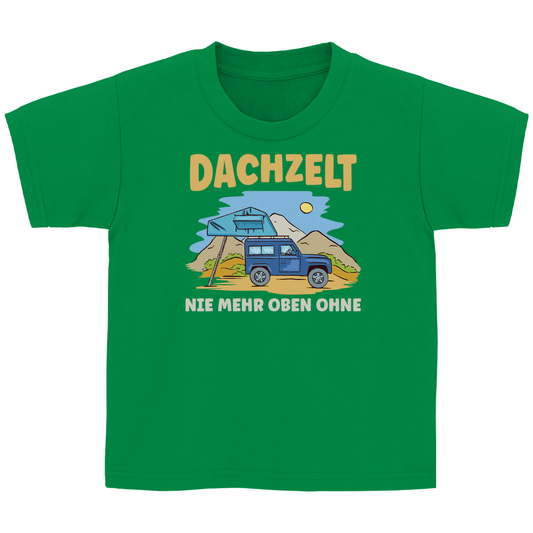 Dachzelt - Nie mehr oben ohne - Kinder Shirt - Campingfamilie.de
