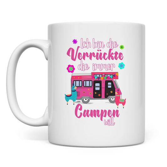 Ich bin die Verrückte, die immer Campen will - Tasse - Campingfamilie.de