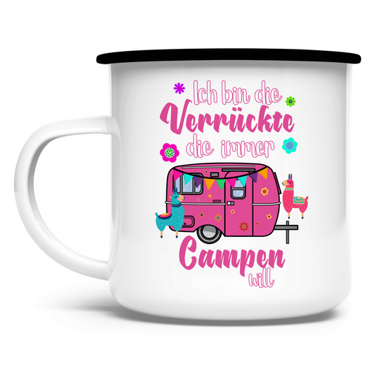 Ich bin die Verrückte, die immer Campen will - Emaille Tasse