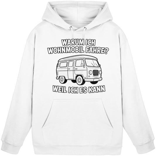 Warum ich Wohnmobil fahre? Weil ich es kann - Basic Unisex Hoodie