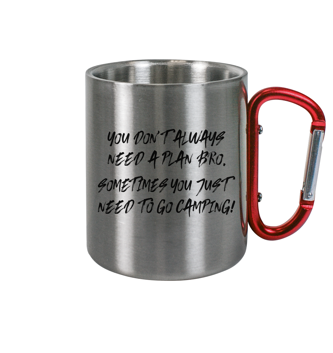 Don't Need A Plan - Just Go Camping - Edelstahl Tasse