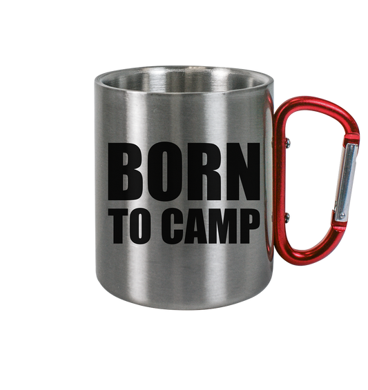 BORN TO CAMP - Edelstahl Tasse