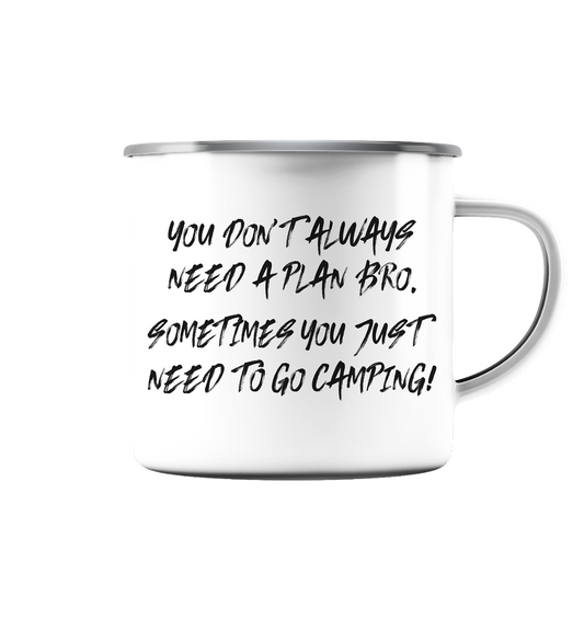 Don't Need A Plan - Just Go Camping - Emaille Tasse (Silber)