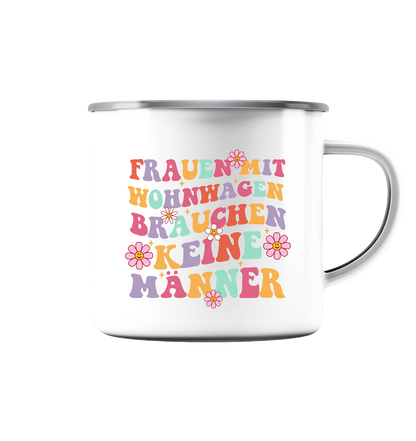 Frauen mit Wohnwagen brauchen keine Männer - Emaille Tasse (Silber) - Campingfamilie.de