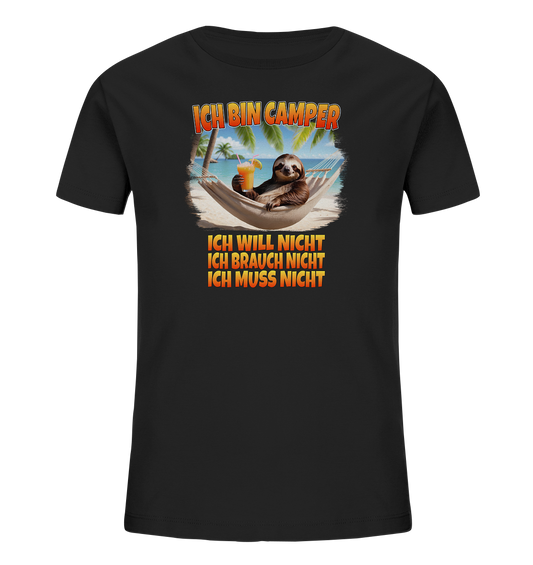 Ich bin Camper - ich will nicht, ich brauch nicht, ich muss nicht - Kids Organic Shirt