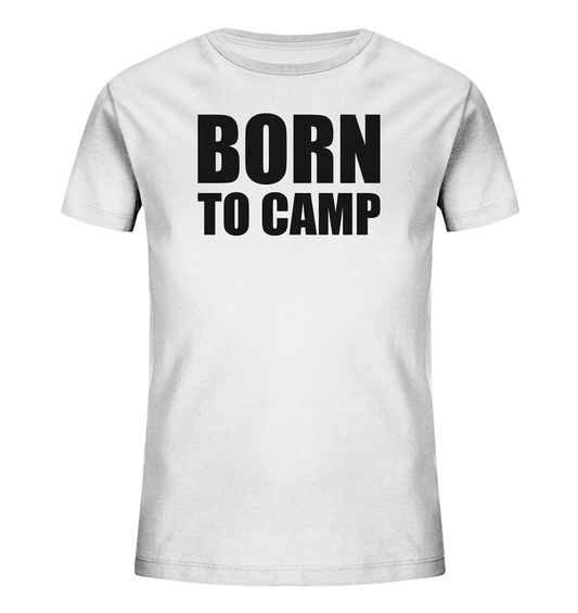 BORN TO CAMP - Kids Organic Shirt