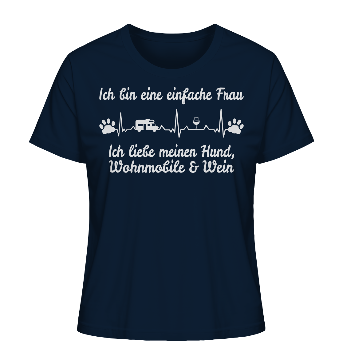 Ich bin eine einfache Frau - Ich liebe meinen Hund, Wohnmobil und Wein - Ladies Organic Shirt