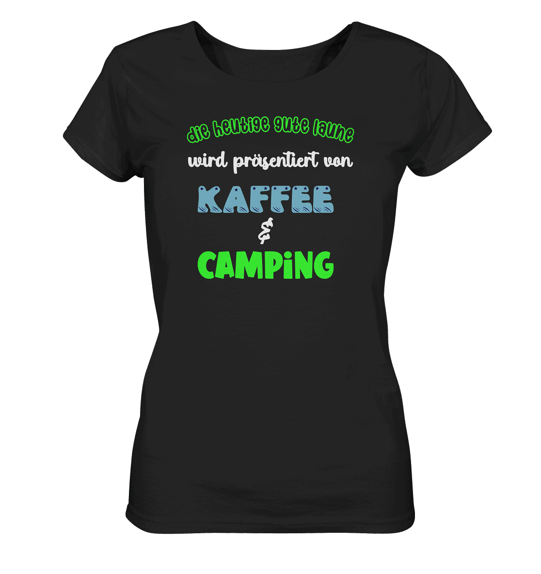 Gute Laune wird präsentiert von Kaffee & Camping - Ladies Organic Shirt