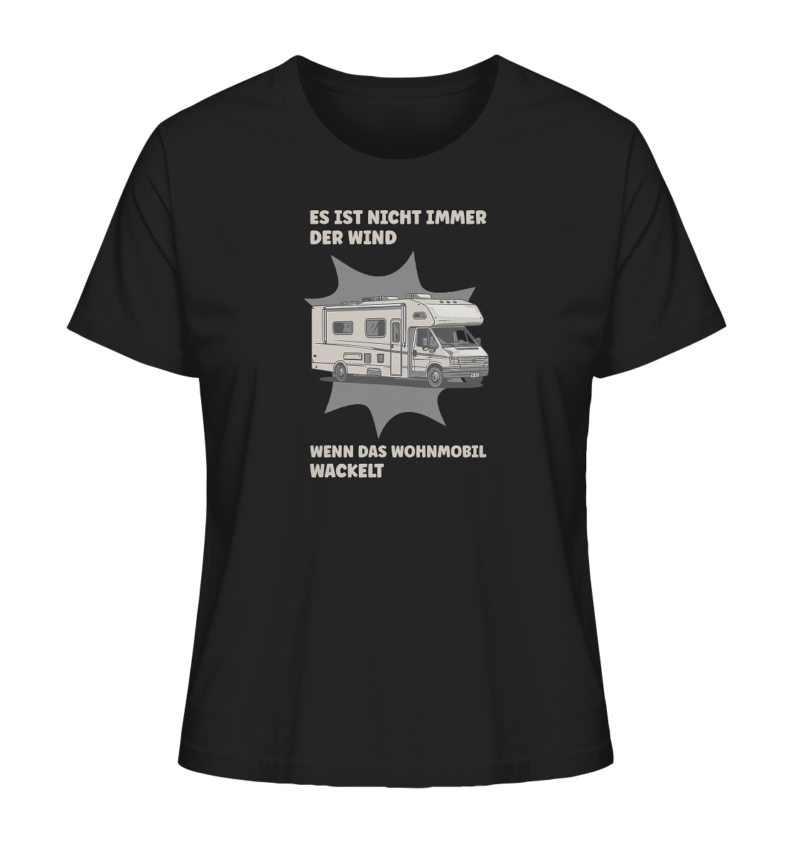 Es ist nicht immer der Wind, wenn das Wohnmobil wackelt - Ladies Organic Shirt