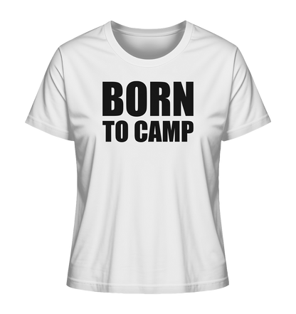 BORN TO CAMP - Frauen Shirt