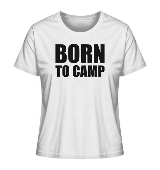 BORN TO CAMP - Ladies Organic Shirt