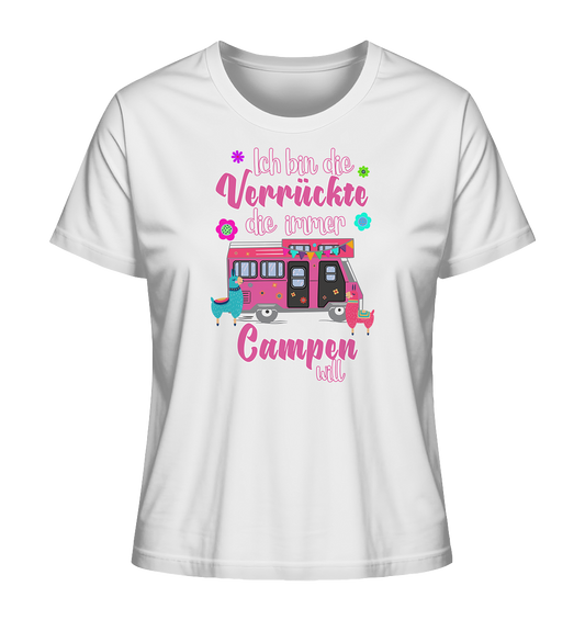 Ich bin die Verrückte, die immer Campen will (Wohnmobil) - Ladies Organic Shirt