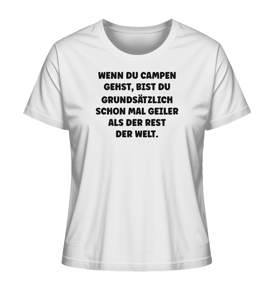 Wenn du campen gehst, bist du grundsätzlich schon mal geiler als der Rest der Welt. - Ladies Organic Shirt