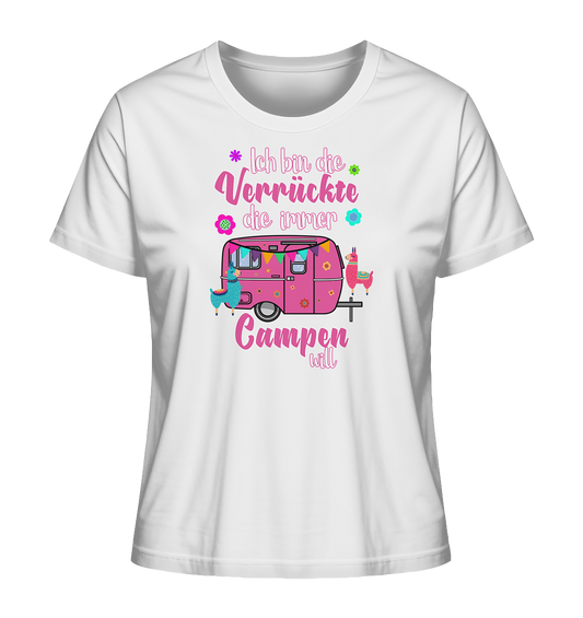 Ich bin die Verrückte, die immer Campen will (Wohnwagen) - Ladies Organic Shirt