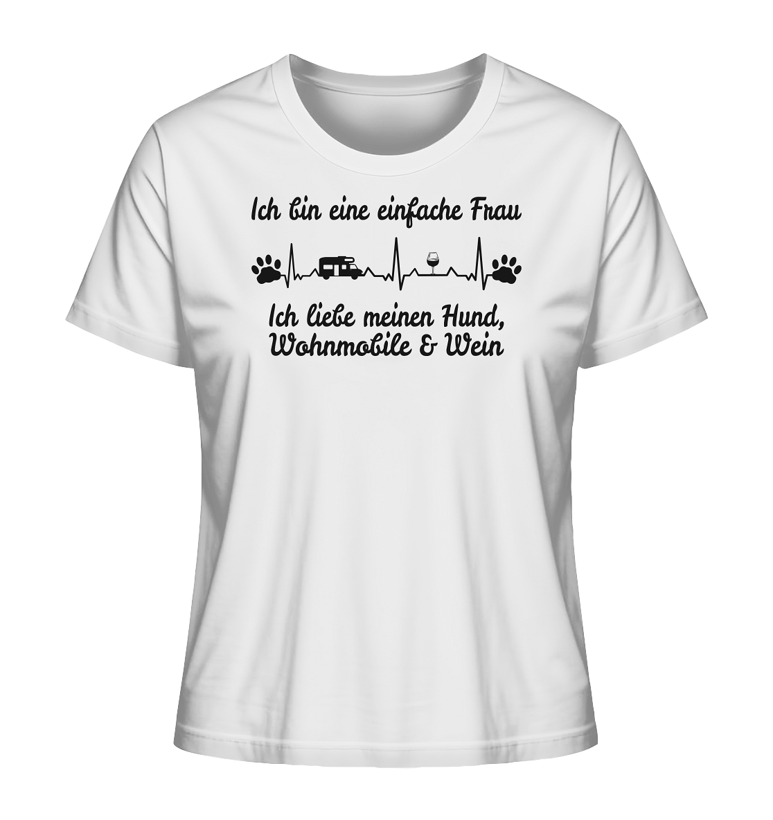 Ich bin eine einfache Frau - Ich liebe meinen Hund, Wohnmobil und Wein - Ladies Organic Shirt