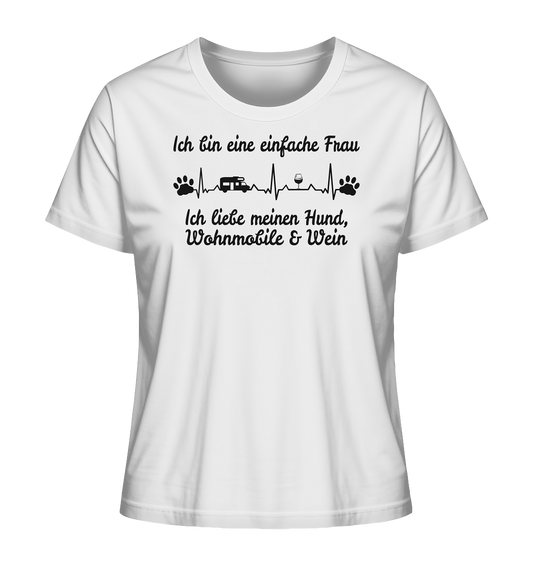 Ich bin eine einfache Frau - Ich liebe meinen Hund, Wohnmobil und Wein - Ladies Organic Shirt