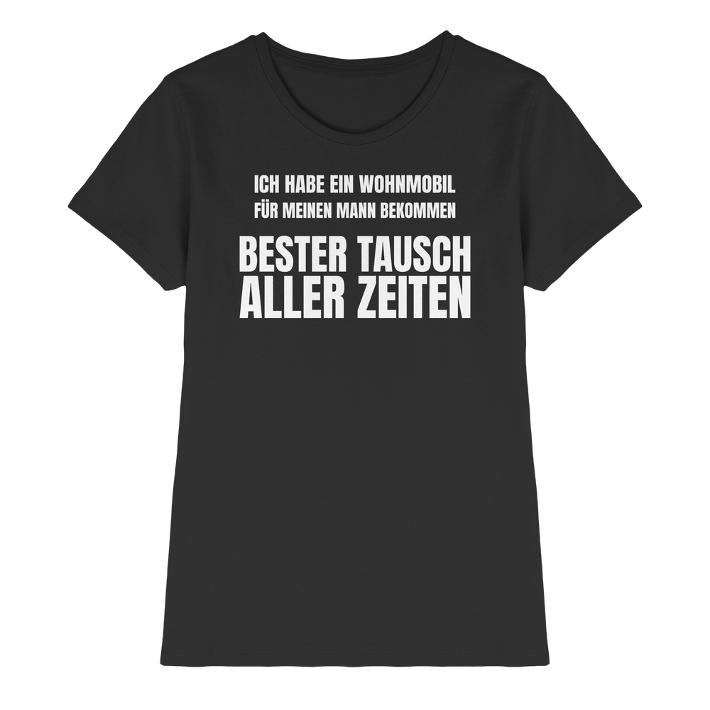 Ich habe ein Wohnmobil für meinen Mann bekommen. Bester Tausch aller Zeiten - Shirt