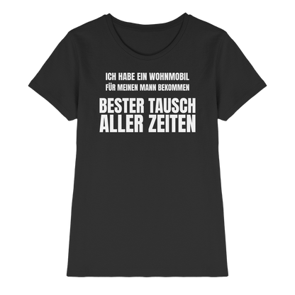Ich habe ein Wohnmobil für meinen Mann bekommen. Bester Tausch aller Zeiten - Shirt