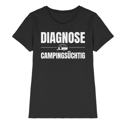 Diagnose Camping-Süchtig – Für echte Wohnwagen-Urlauber | Shirt für Camperinnen
