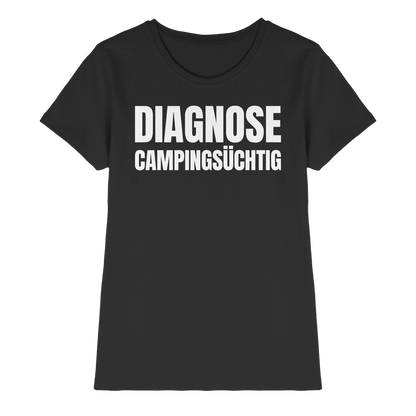 Diagnose Camping-Süchtig – Das Statement für echte Camper - Shirt