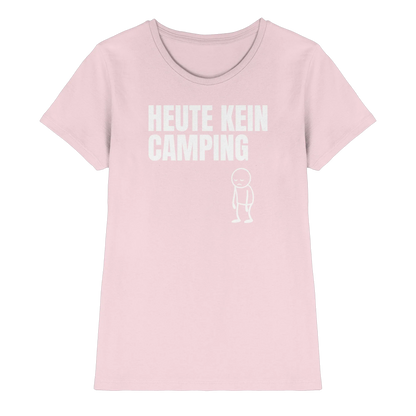 Heute kein Camping - Frauen Shirt