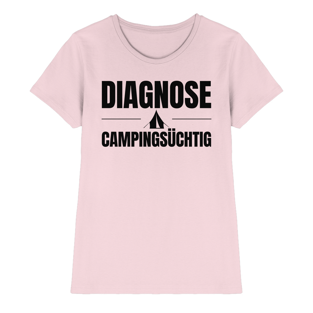 Diagnose Camping-Süchtig – Das Statement für echte Zelt-Urlauber - Shirt für Camperinnen