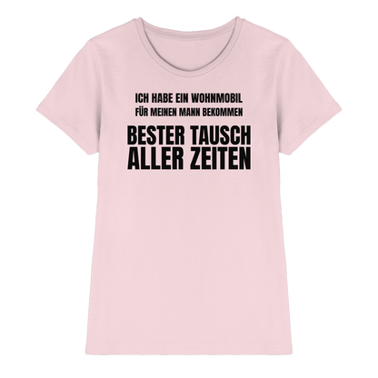 Ich habe ein Wohnmobil für meinen Mann bekommen. Bester Tausch aller Zeiten - Shirt